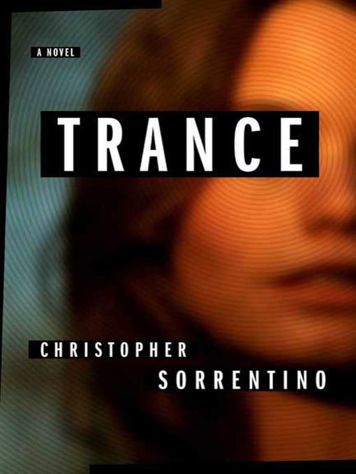 Title details for Trance by Christopher Sorrentino - Wait list